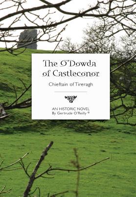 The O&rsquo;Dowda of Castleconor by Gertrude O&rsquo;Reilly (2013) front cover